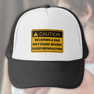 Caution: Fatherhood Causes Sleep Deprivation Trucker Hat