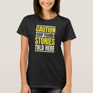 Caution Fishing Stories Carp Fishing T-Shirt