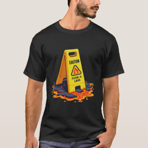 Caution Floor Is Lava - Wet Floor Sign T-Shirt
