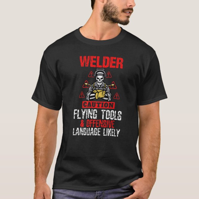 Caution Flying Tool Funny Welder Welding Mens Dad  T-Shirt (Front)