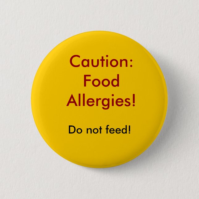 Caution: Food Allergies!, Do not feed! 6 Cm Round Badge (Front)