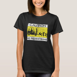 Caution Forklift Driver Truck Operator Forklift T-Shirt