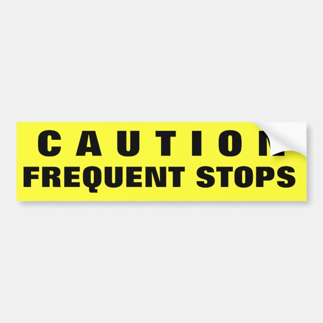 Caution Freqent Stops Bumper Sticker (Front)