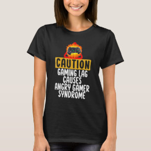 Caution Gaming Lag Cause Angry Gamer Syndrome Game T-Shirt
