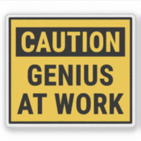 Caution Genius At Work