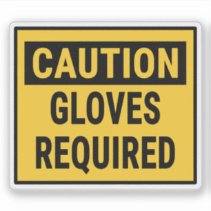 Caution Gloves Required