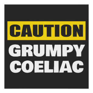 Caution Grumpy Coeliac Celiac Poster