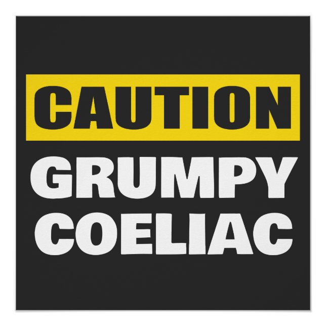 Caution Grumpy Coeliac Celiac Poster (Front)