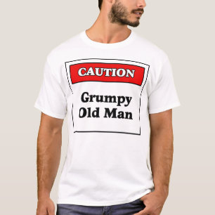 Caution: Grumpy Old Man T-Shirt