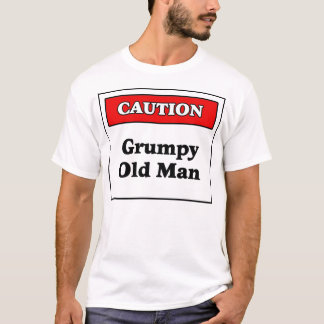Caution: Grumpy Old Man T-Shirt