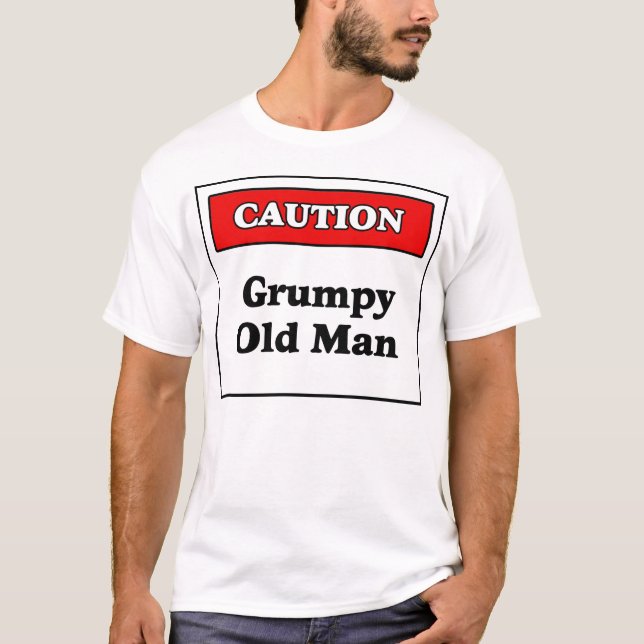 Caution: Grumpy Old Man T-Shirt (Front)