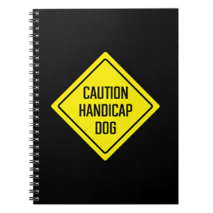 Caution Handicap Dog   Yard Sign   Spiral Notebook