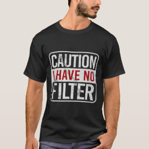 Caution Have Filter Funny Sarcastic Humour Short T-Shirt