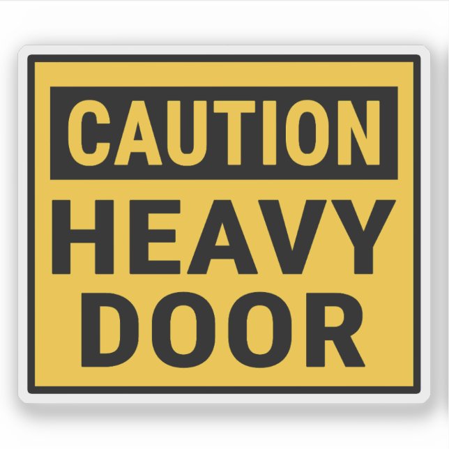 Caution Heavy Door (Front)