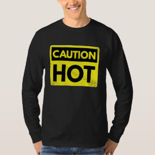 Caution hot T-Shirt