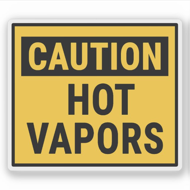 Caution Hot Vapours  (Front)