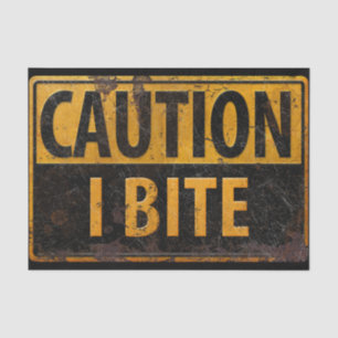 CAUTION - I BITE metal danger warning sign BIG Tissue Paper