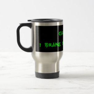 Caution I Brake For Adjule Travel Mug