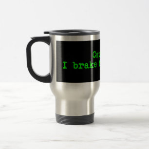 Caution I Brake For Agogwe Travel Mug