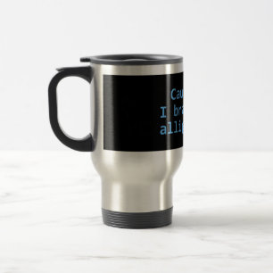 Caution I Brake For Alligators Travel Mug