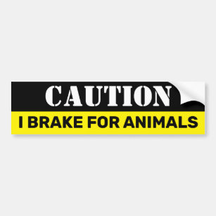 Caution I brake for animals Vegan Bumper Sticker