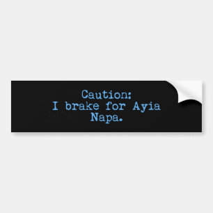 Caution I Brake For Ayia Napa Bumper Sticker