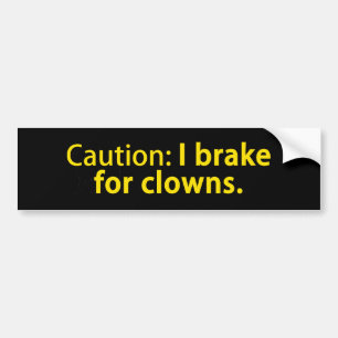 Caution I Brake For Clowns Bumper Sticker