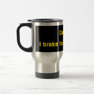 Caution I Brake For Motorcycles Travel Mug