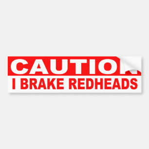 CAUTION, I BRAKE FOR REDHEADS BUMPER STICKER