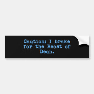 Caution I Brake For The Beast of Dean Bumper Sticker