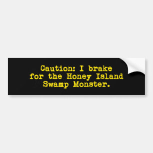 Caution I Brake For The Honey Island Swamp Monster Bumper Sticker