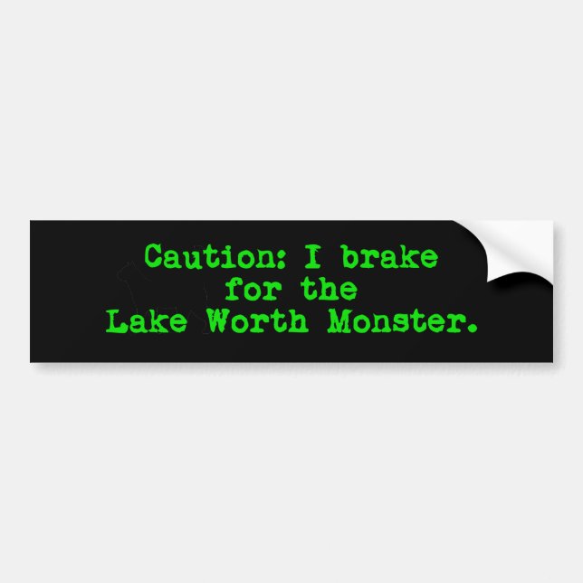 Caution I Brake For the Lake Worth Monster Bumper Sticker (Front)