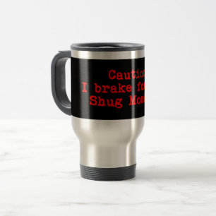 Caution I Brake For the Shug Monkey Travel Mug