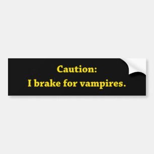 Caution I Brake For Vampires Bumper Sticker
