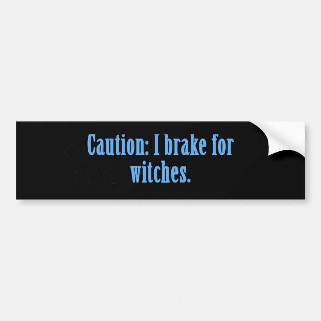Caution I Brake For Witches Bumper Sticker (Front)