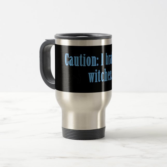 Caution I Brake For Witches Travel Mug (Front Left)