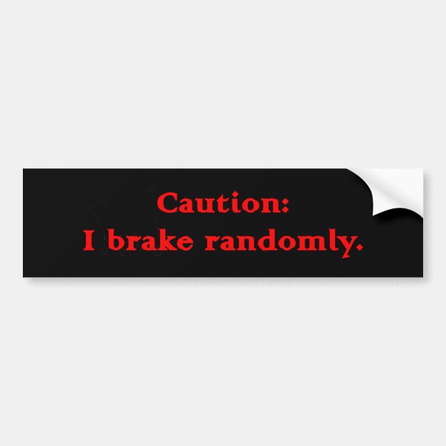 Caution I Brake Randomly Bumper Sticker (Front)
