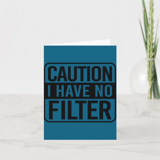 Caution I Have No Filter  Card (Front)