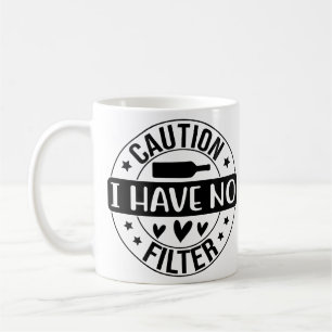 Caution I have no filter Coffee Mug