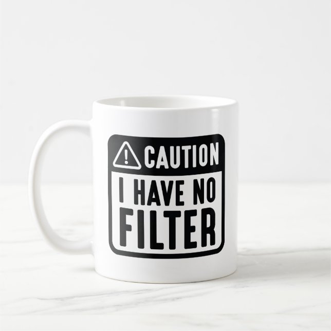 Caution I Have No Filter Coffee Mug (Left)