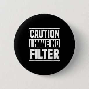 Caution I Have No Filter Funny Sarcastic Quote 6 Cm Round Badge