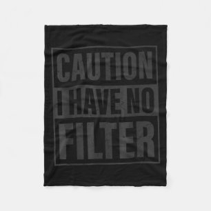 Caution I Have No Filter, Funny Sarcastic Quotes Fleece Blanket