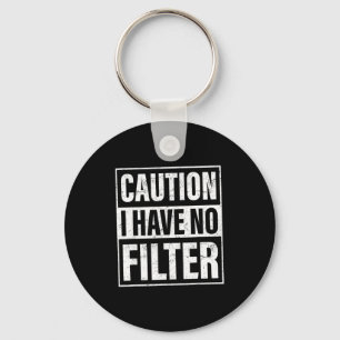 Caution I Have No Filter, Funny Sarcastic Quotes Key Ring