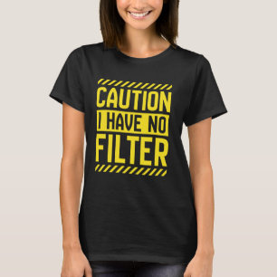 Caution I Have No Filter Sarcasm Adult Humour Nove T-Shirt