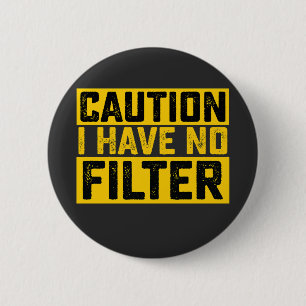Caution I Have No Filter Vintage 6 Cm Round Badge