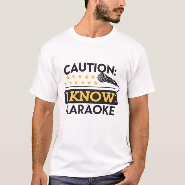 Caution: I know karaoke T-Shirt (Front)