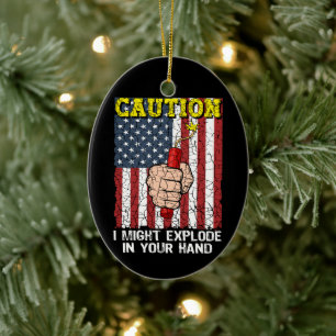 Caution I Might Explode in Your Hand 4th of July Ceramic Tree Decoration