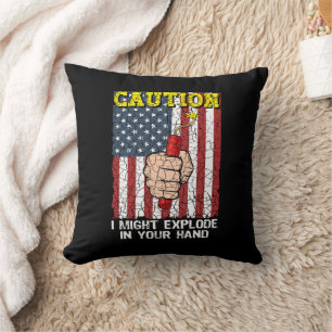 Caution I Might Explode in Your Hand 4th of July Cushion