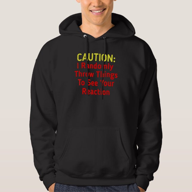 Caution I Throw Things Hoodie (Front)
