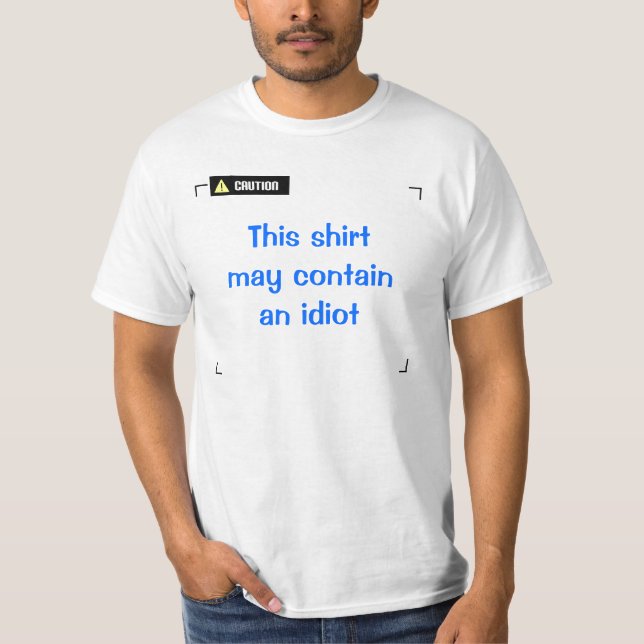 Caution - Idiot T-Shirt (Front)